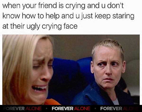Ugly Cry Face - Forever Alone : Forever Alone